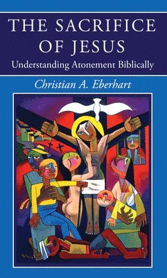 Christian A Eberhart, Christian A. Eberhart - Sacrifice of Jesus, Häftad