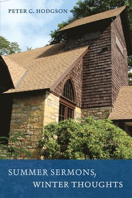 Peter C Hodgson, Peter C. Hodgson - Summer Sermons, Winter Thoughts, Inbunden