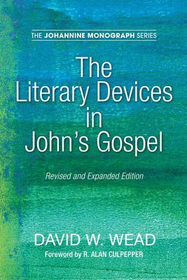 David W Wead, Paul N Anderson, R Alan Culpepper - Literary Devices in John's Gospel, Inbunden
