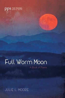 Julie L Moore, Julie L. Moore - Full Worm Moon, Häftad