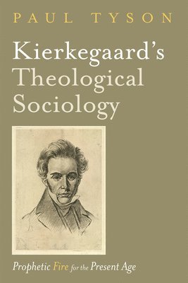 Paul Tyson - Kierkegaard's Theological Sociology, Inbunden