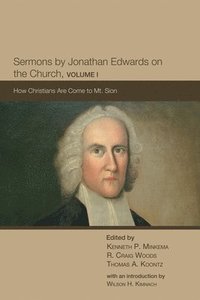 bokomslag Sermons by Jonathan Edwards on the Church, Volume 1