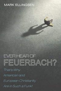 bokomslag Ever Hear of Feuerbach?