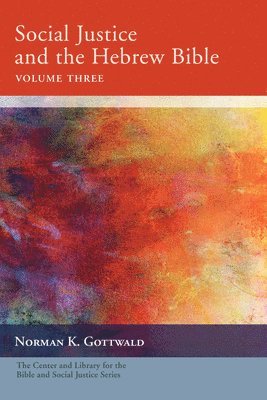 Social Justice and the Hebrew Bible, Volume Three 1