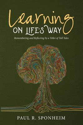 Paul R Sponheim - Learning on Life's Way, Inbunden