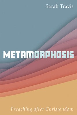 Sarah Travis - Metamorphosis, Inbunden