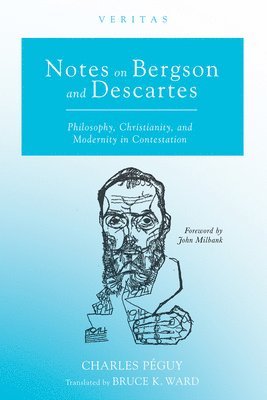 Charles Péguy - Notes on Bergson and Descartes, Inbunden