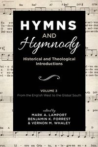 bokomslag Hymns and Hymnody: Historical and Theological Introductions, Volume 3