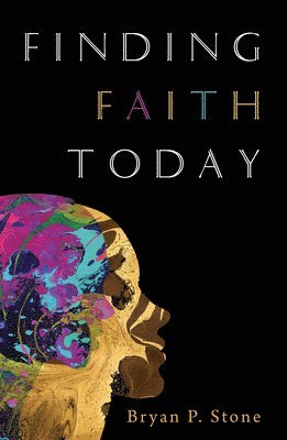 Bryan P Stone, Bryan P. Stone - Finding Faith Today, Inbunden