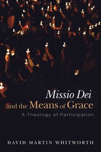 bokomslag Missio Dei and the Means of Grace