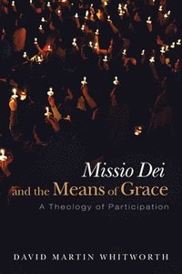 bokomslag Missio Dei and the Means of Grace