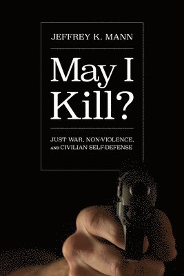 Jeffrey K Mann - May I Kill?, Häftad