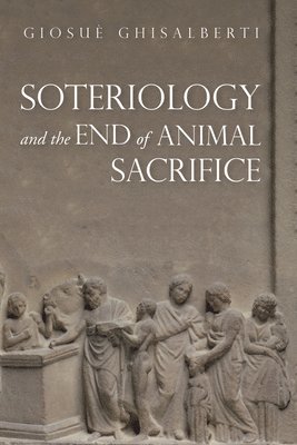 bokomslag Soteriology and the End of Animal Sacrifice