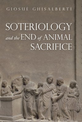 Soteriology and the End of Animal Sacrifice 1