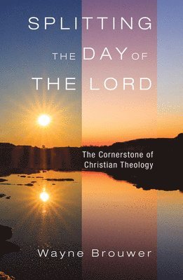 Wayne Brouwer - Splitting the Day of the Lord, Häftad