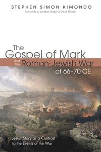 bokomslag The Gospel of Mark and the Roman-Jewish War of 66-70 CE