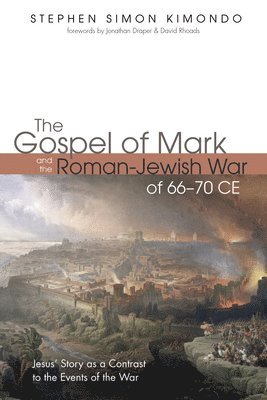 The Gospel of Mark and the Roman-Jewish War of 66-70 CE 1