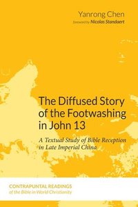 bokomslag The Diffused Story of the Footwashing in John 13