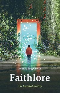 bokomslag Faithlore: The Invented Reality