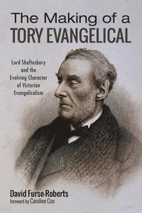 bokomslag The Making of a Tory Evangelical