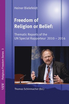 Heiner Bielefeldt, Thomas Schirrmacher - Freedom of Religion or Belief, Häftad