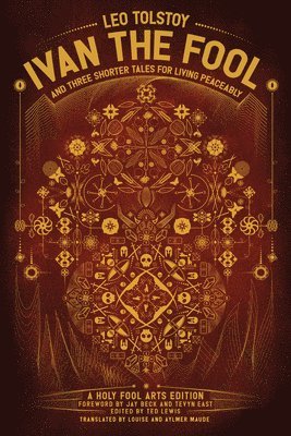 Leo Tolstoy, Ted Lewis - Ivan the Fool and Three Shorter Tales for Living Peaceably, Häftad