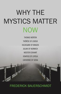 Why the Mystics Matter Now 1