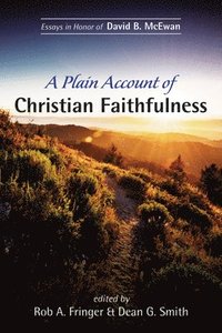 bokomslag A Plain Account of Christian Faithfulness