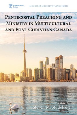 Pentecostal Preaching and Ministry in Multicultural and Post-Christian Canada 1