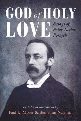 Paul K Moser, Benjamin Nasmith, Paul K. Moser - God of Holy Love, Häftad