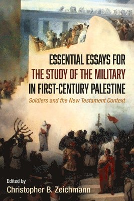 Christopher B Zeichmann - Essential Essays for the Study of the Military in First-Century Palestine, Häftad