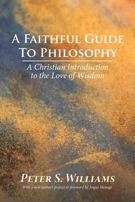Peter S Williams - Faithful Guide to Philosophy, Häftad