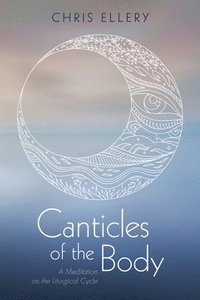 bokomslag Canticles of the Body