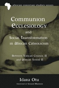 bokomslag Communion Ecclesiology and Social Transformation in African Catholicism