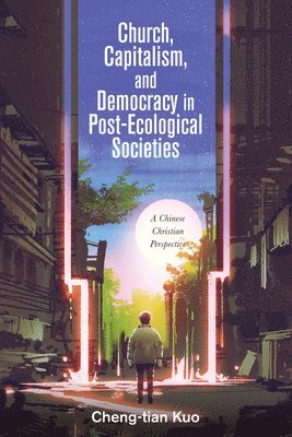 bokomslag Church, Capitalism, and Democracy in Post-Ecological Societies