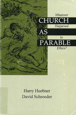 Harry J Huebner, David Schroeder, Harry J. Huebner - Church as Parable, Häftad