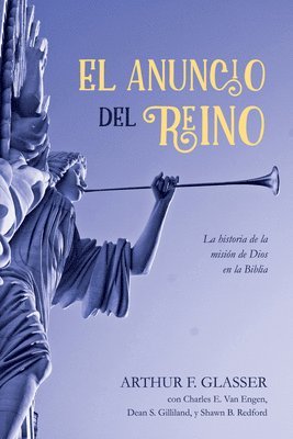 Arthur F Glasser, Charles E Van Engen, Dean S Gilliland, Shawn B Redford - El Anuncio del Reino, Häftad