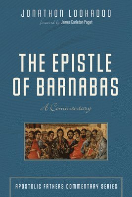 bokomslag The Epistle of Barnabas: A Commentary