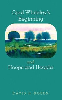 bokomslag Opal Whiteley's Beginning and Hoops and Hoopla