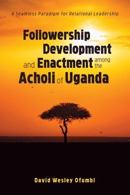 bokomslag Followership Development and Enactment among the Acholi of Uganda