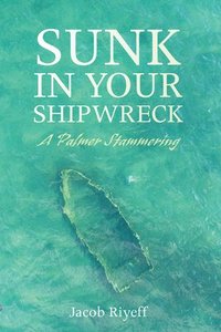 bokomslag Sunk in Your Shipwreck