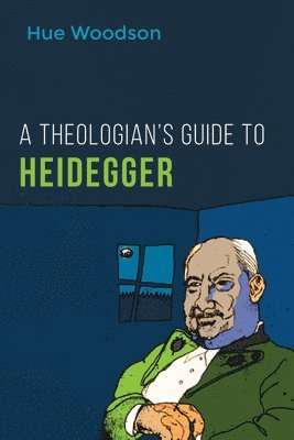 A Theologian's Guide to Heidegger 1