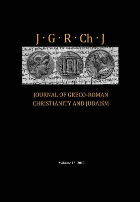 Journal of Greco-Roman Christianity and Judaism, Volume 13 1