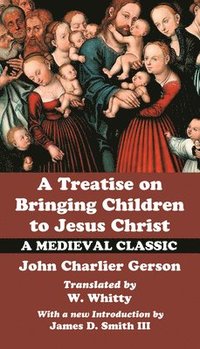 bokomslag A Treatise on Bringing Children to Christ
