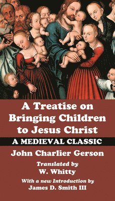 A Treatise on Bringing Children to Christ 1