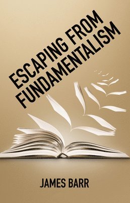 James Barr - Escaping from Fundamentalism, Häftad