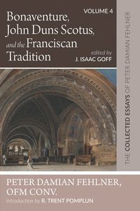 bokomslag Bonaventure, John Duns Scotus, and the Franciscan Tradition