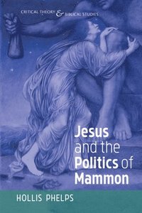 bokomslag Jesus and the Politics of Mammon