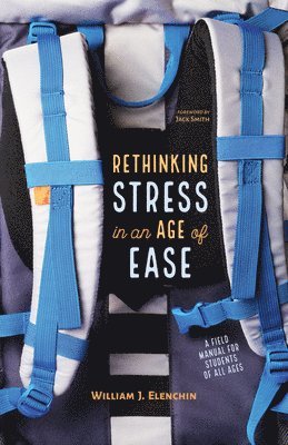William J Elenchin, William J. Elenchin - Rethinking Stress in an Age of Ease, Inbunden