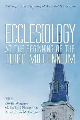 Kevin Wagner, M Isabell Naumann, Peter John McGregor, M. Isabell Naumann - Ecclesiology at the Beginning of the Third Millennium, Inbunden